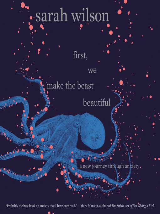 Title details for First, We Make the Beast Beautiful by Sarah Wilson - Available